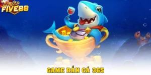 Bắn Cá 365 Tại Five88: Chơi Mượt Mà, Nổ Thưởng Đều Tay