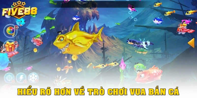Hiểu rõ hơn về trò chơi vua bắn cá