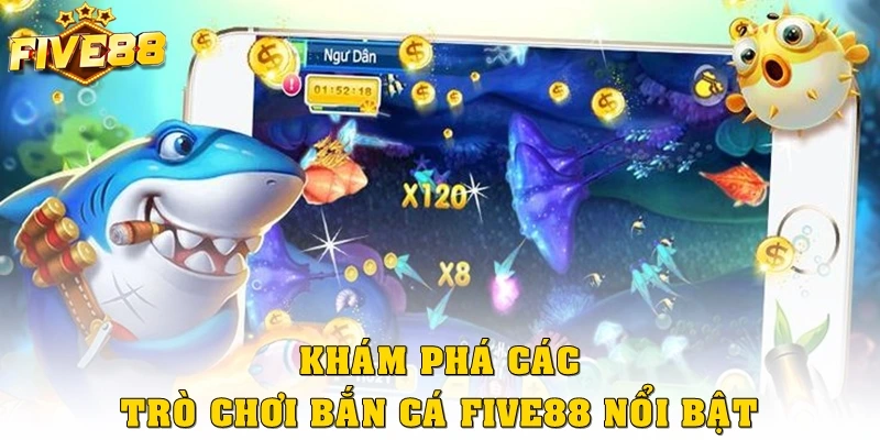 Khám phá các trò chơi bắn cá Five88 nổi bật