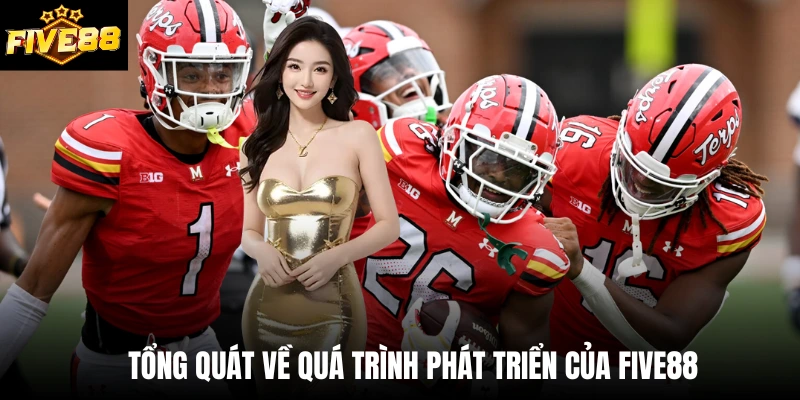 Tổng quát về quá trình phát triển của Five88