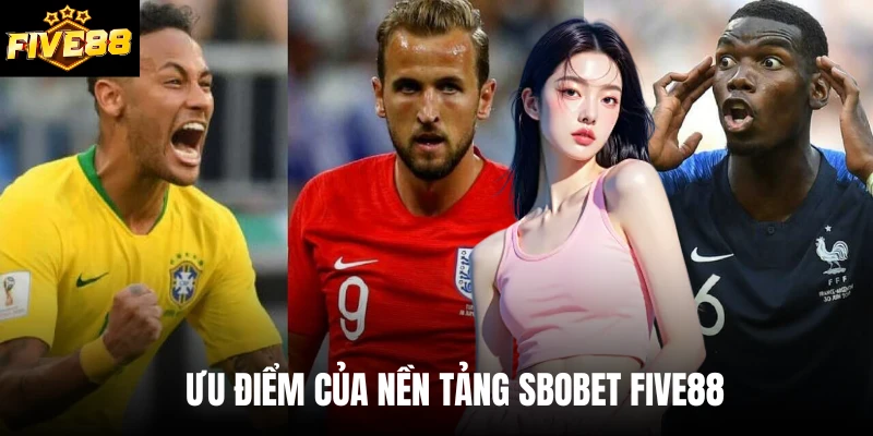 Ưu điểm của nền tảng Sbobet Five88