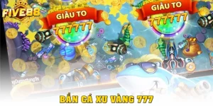 Xu Vàng 777: Siêu Phẩm Săn Cá Đổi Thưởng Hấp Dẫn Tại Five88